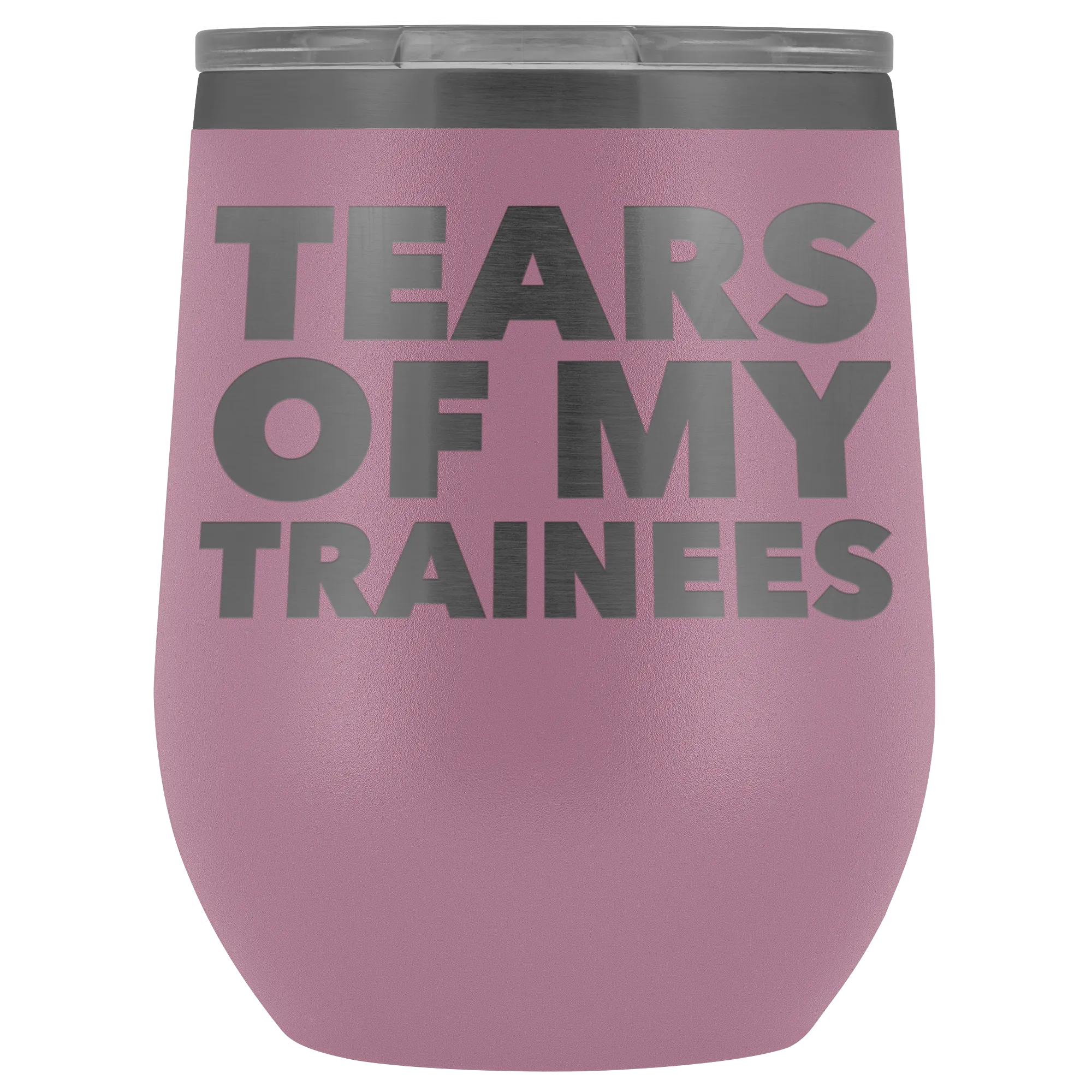 Trainer Gifts Tears of My Trainees Stemless Stainless Steel Insulated Wine Tumbler Cup BPA Free 12oz