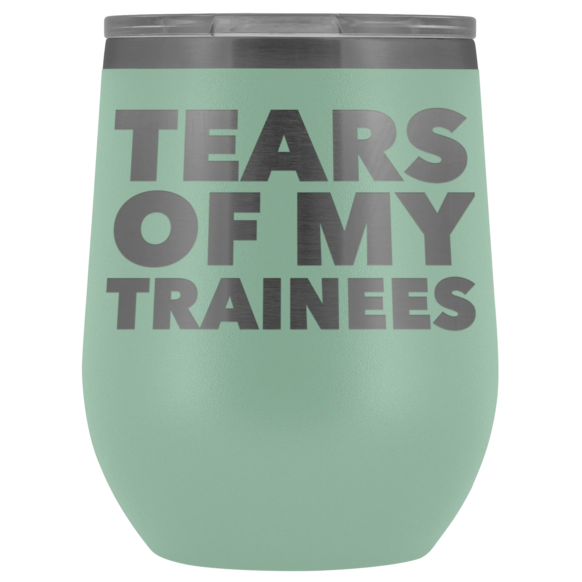 Trainer Gifts Tears of My Trainees Stemless Stainless Steel Insulated Wine Tumbler Cup BPA Free 12oz