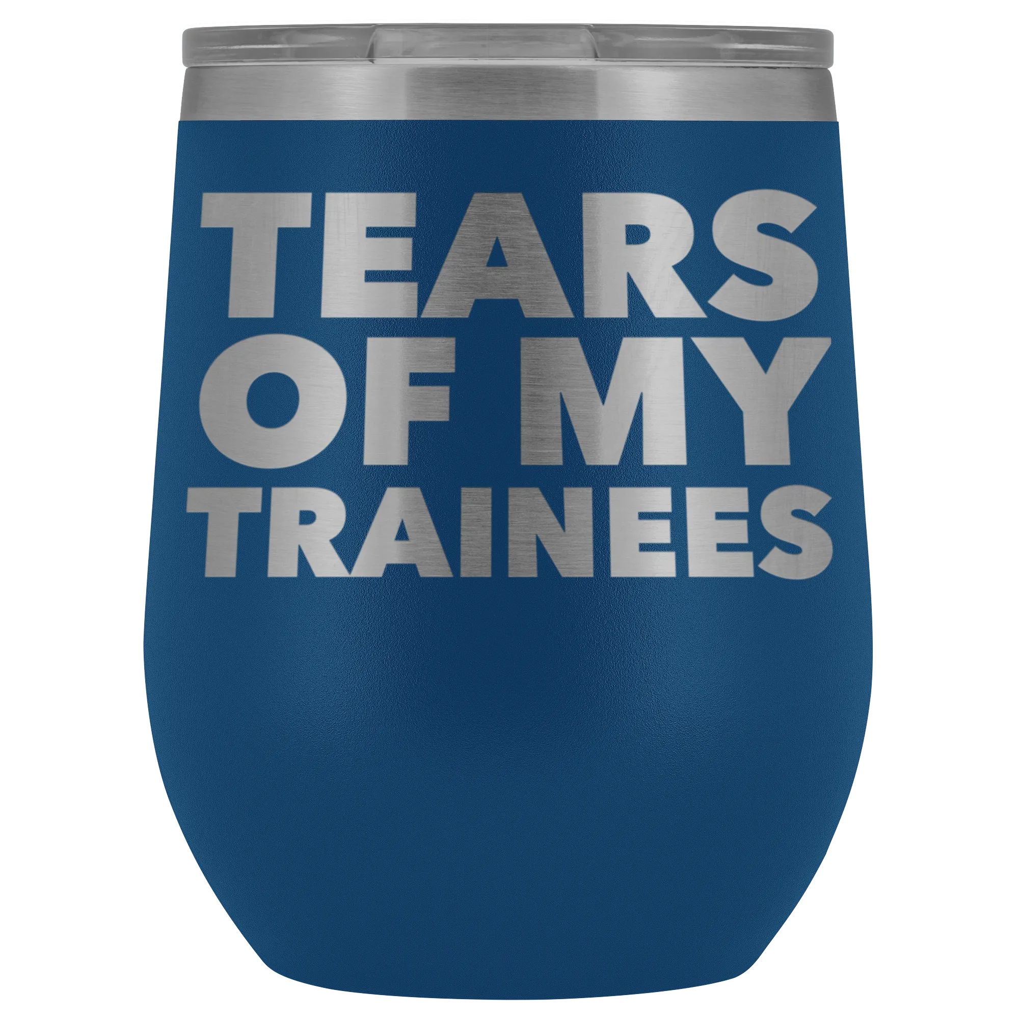 Trainer Gifts Tears of My Trainees Stemless Stainless Steel Insulated Wine Tumbler Cup BPA Free 12oz